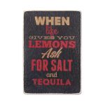 Постер "When life gives you lemons, ask for salt and tequila"