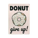 Деревянный постер "Donut give up!"
