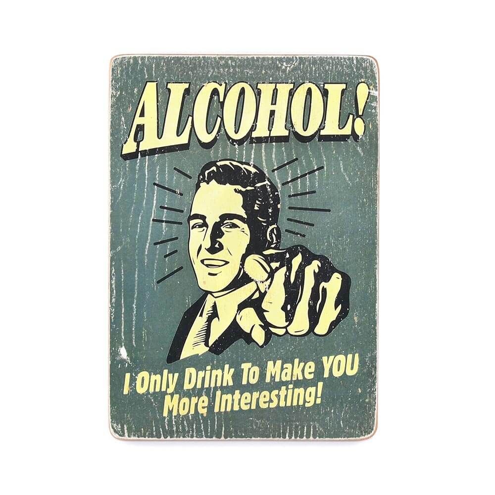 Дерев'яний постер "Alcohol I only Drink To make You"