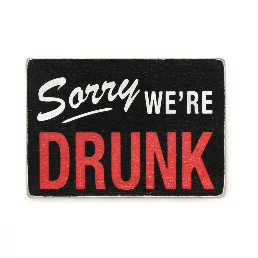 Деревянный постер "Sorry we're drunk"
