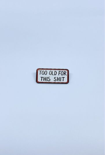Значок Too old for this shit