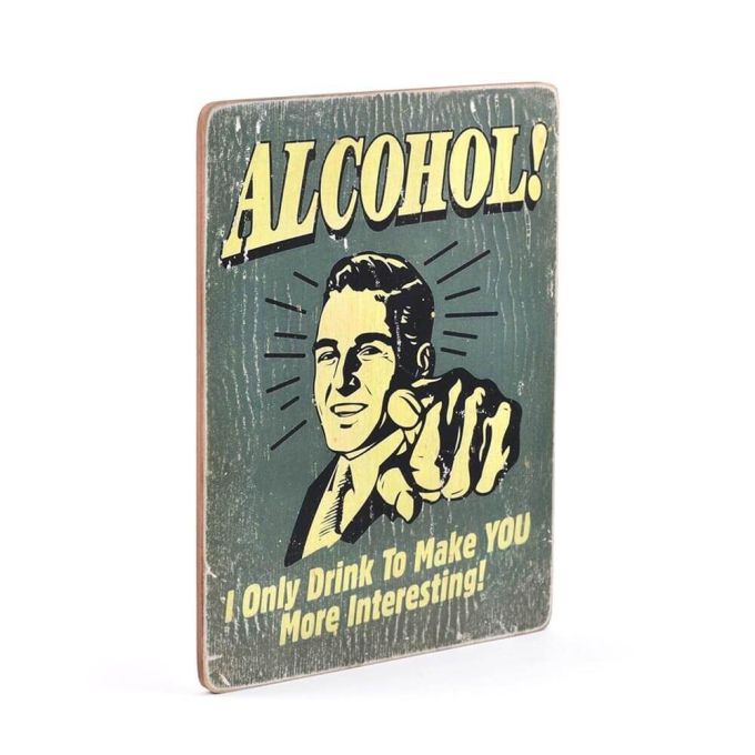 Дерев'яний постер "Alcohol I only Drink To make You"