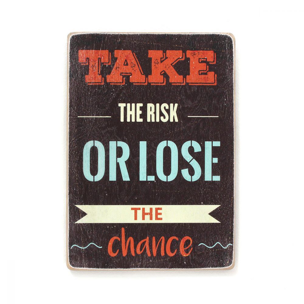 Деревянный постер "Take the risk or lose the chance"