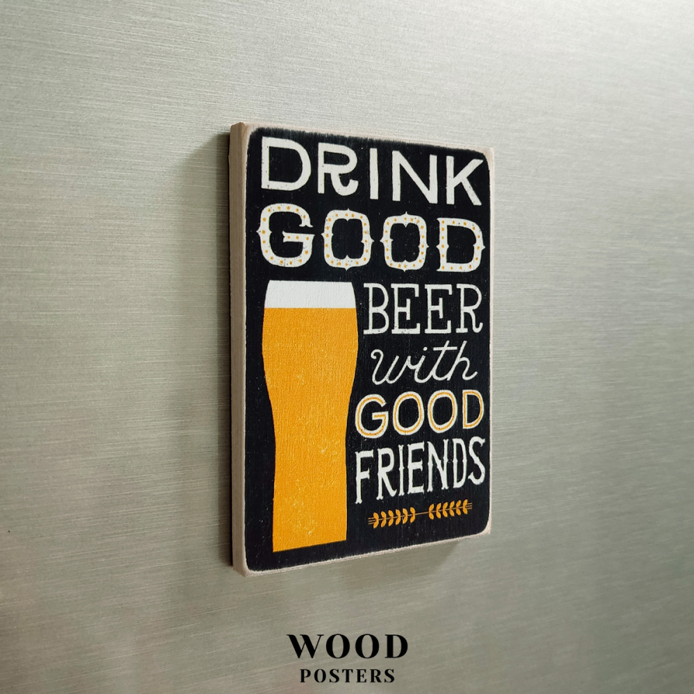 Магнит "Drink good beer with good friends"