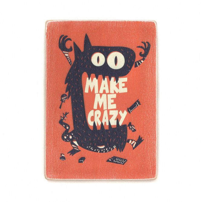 Деревянный постер "Make me crazy"