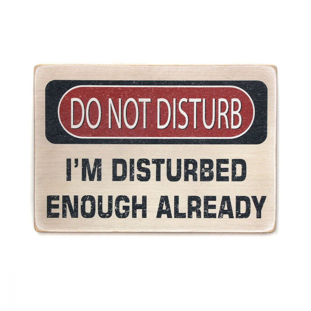 Деревянный постер "Do not disturb. I'm disturbed enough already"