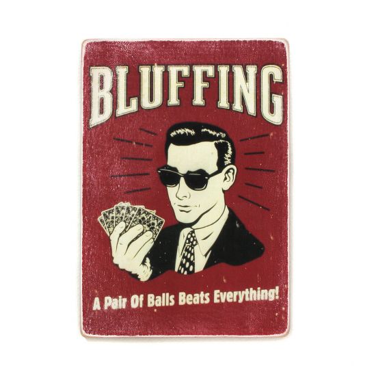 Деревянный постер "Bluffing! A pair of balls beats everything!"